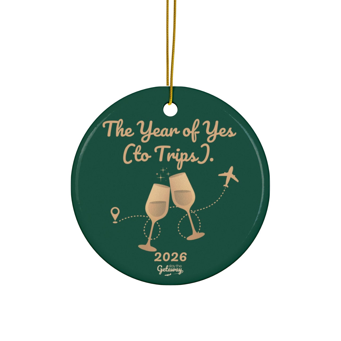 The Year of Yes (to Trips). - Celebratory Ceramic Ornaments: Perfect for Holiday Decor, Tree Ornaments, Yearly Memories, Gifts, Keepsakes