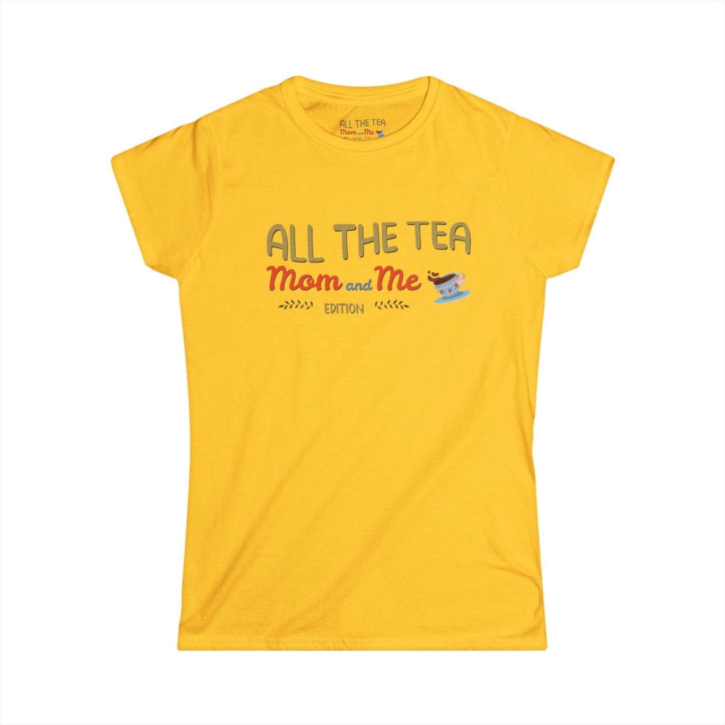 All the Tea: Mom and Me Edition Women's Softstyle Tee