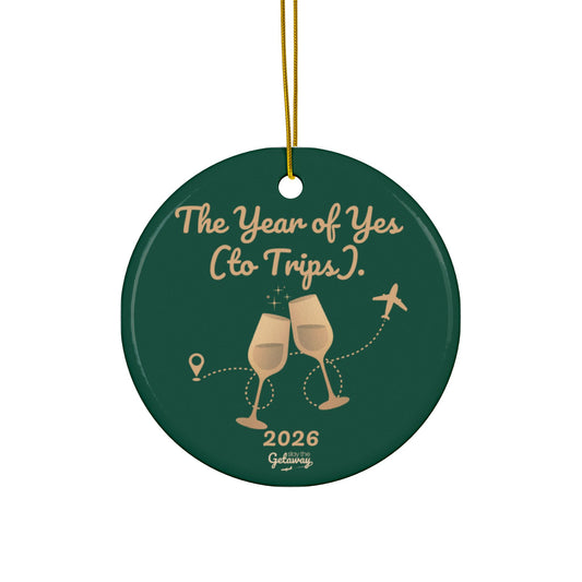 The Year of Yes (to Trips). - Celebratory Ceramic Ornaments: Perfect for Holiday Decor, Tree Ornaments, Yearly Memories, Gifts, Keepsakes