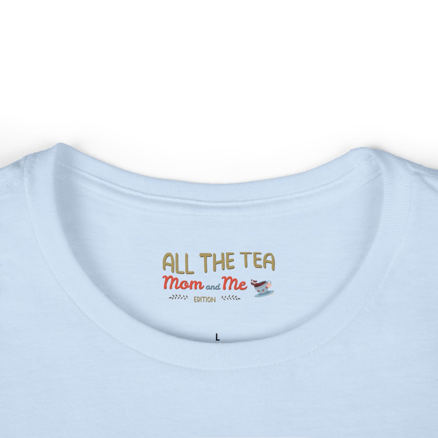 All the Tea: Mom and Me Edition Women's Softstyle Tee