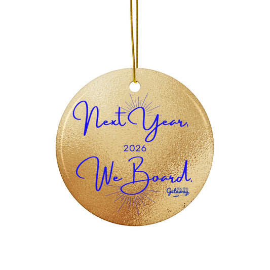 Next Year, We Board. - Celebratory Ceramic Ornaments: Perfect for Holiday Decor, Tree Ornaments, Yearly Memories, Gifts, Keepsakes