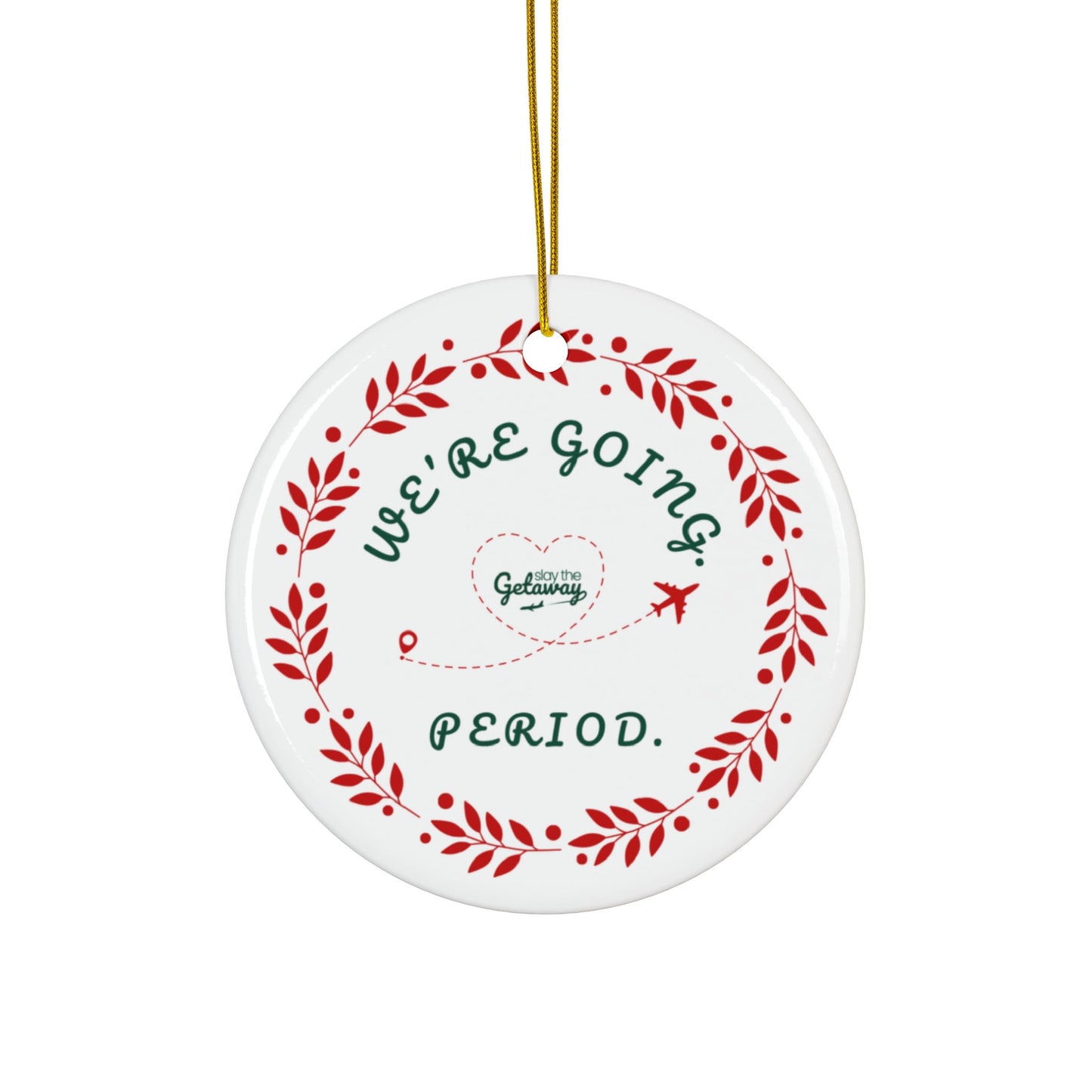 We're Going. Period. -  Celebratory Ceramic Ornaments: Perfect for Holiday Decor, Tree Ornaments, Yearly Memories, Gifts, Keepsakes