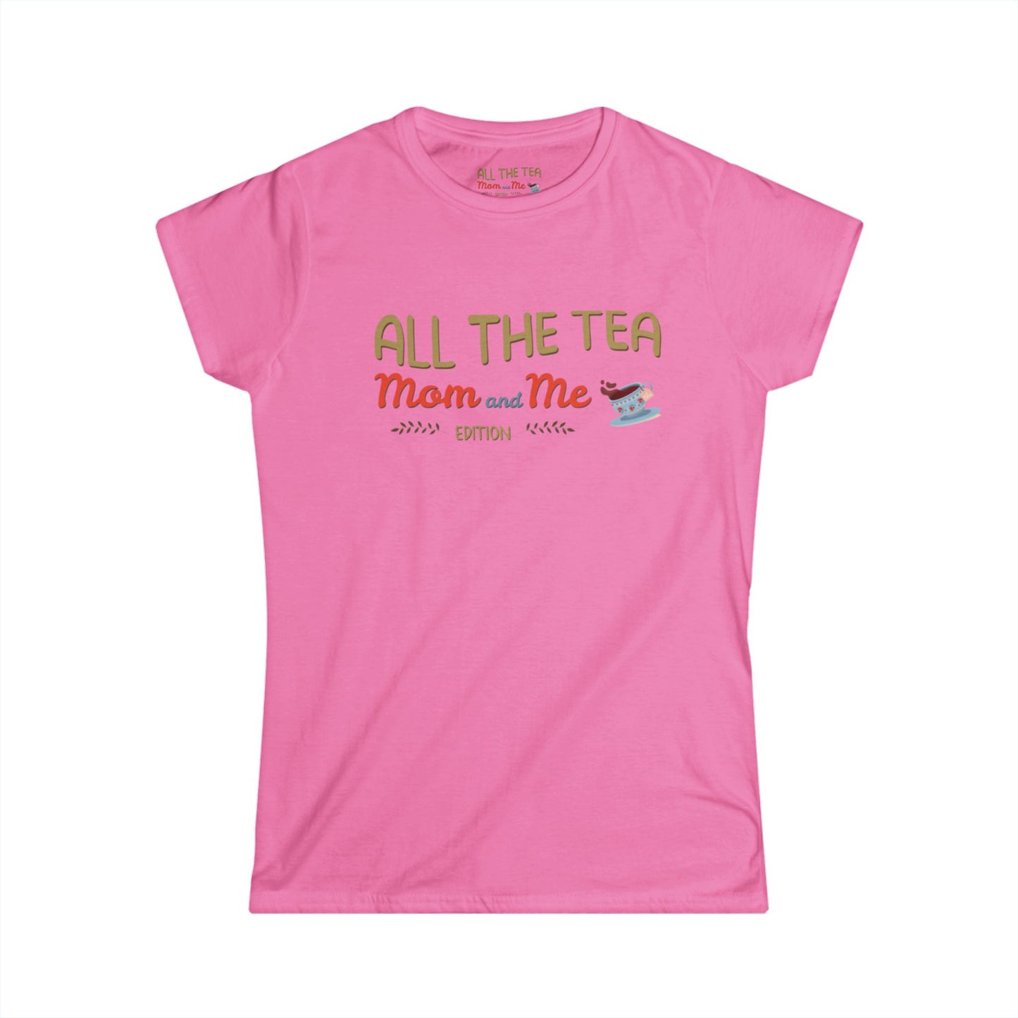 All the Tea: Mom and Me Edition Women's Softstyle Tee