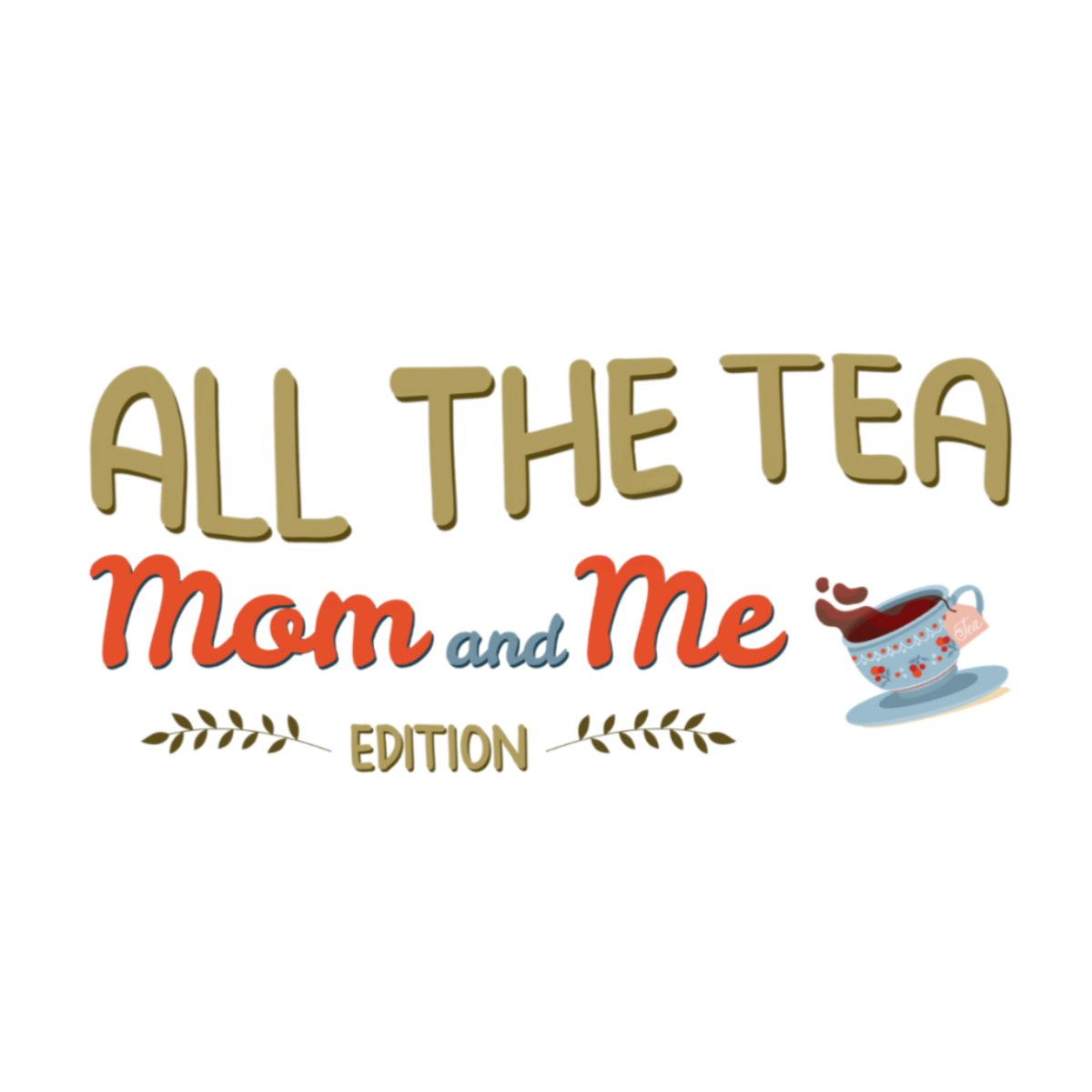 All The Tea: Mom and Me Edition