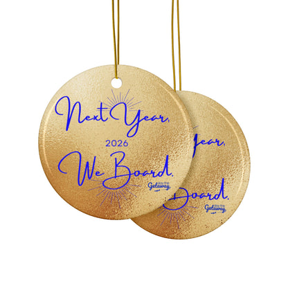 Next Year, We Board. - Celebratory Ceramic Ornaments: Perfect for Holiday Decor, Tree Ornaments, Yearly Memories, Gifts, Keepsakes