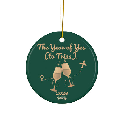 The Year of Yes (to Trips). - Celebratory Ceramic Ornaments: Perfect for Holiday Decor, Tree Ornaments, Yearly Memories, Gifts, Keepsakes