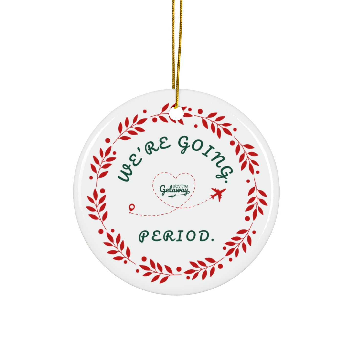We're Going. Period. -  Celebratory Ceramic Ornaments: Perfect for Holiday Decor, Tree Ornaments, Yearly Memories, Gifts, Keepsakes